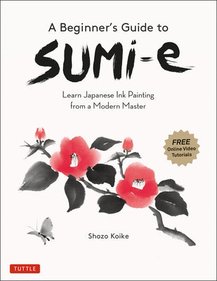 Anfängerleitfaden für Sumi-e: Lernen Sie japanische Tuschemalerei von einem modernen Meister (Online-Video-Tutorials)