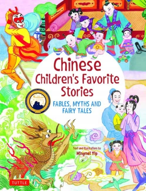 Die Lieblingsgeschichten chinesischer Kinder: Fabeln, Mythen und Märchen