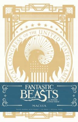 Fantastic Beasts and Where to Find them: MACUSA Hardcover Ruled Journal: Macusa Hardcover Ruled Journal