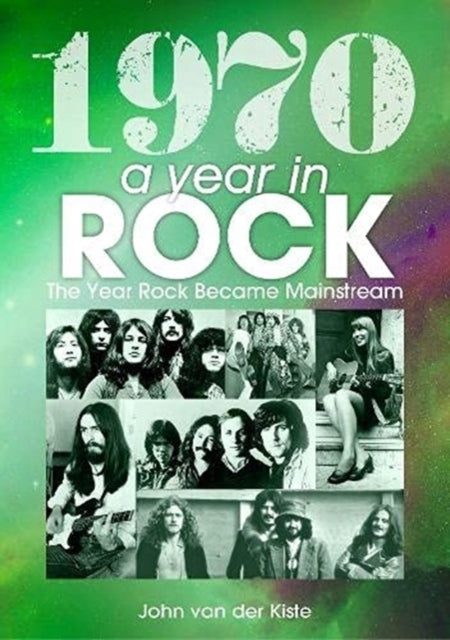 1970: Ein Jahr im Rock. Das Jahr, in dem Rock zum Mainstream wurde