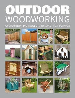 Holzbearbeitung im Freien: Über 20 inspirierende Projekte, die Sie von Grund auf neu erstellen können