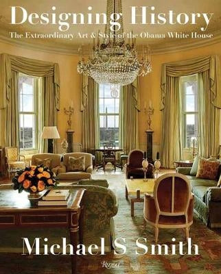 Designing History: The Extraordinary Art and Style of the Obama White House