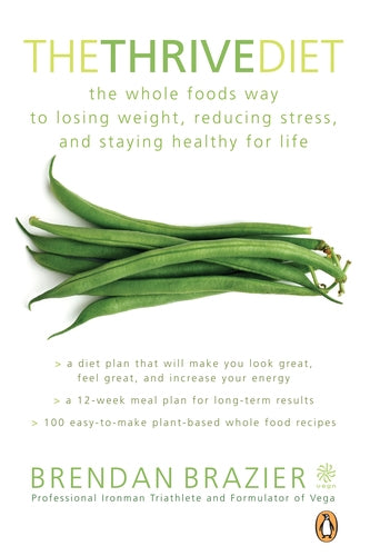 Thrive Diet, 10th Anniversary Edition: The Plant-Based Whole Foods Way to Staying Healthy for Life