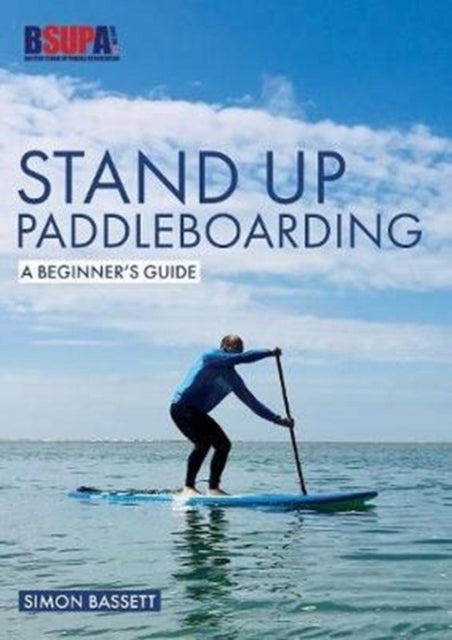 Stand-Up-Paddleboarding: Ein Leitfaden für Anfänger: Lernen Sie Sup