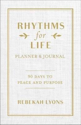 Rhythms for Life Planer und Tagebuch: 90 Tage zu Frieden und Ziel