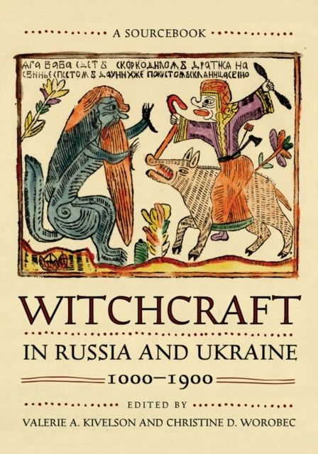 Hexerei in Russland und der Ukraine, 1000-1900: Ein Quellenbuch