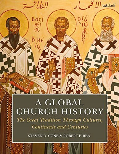 Global Church History: The Great Tradition through Cultures, Continents and Centuries