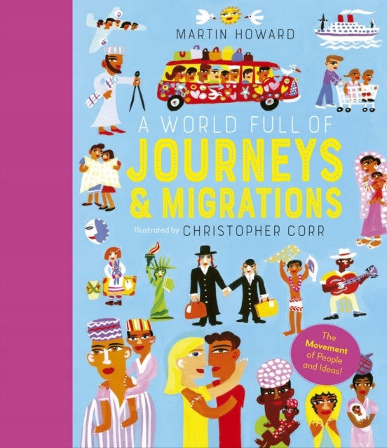 World Full of Journeys and Migrations: Over 50 stories of human migration that changed our world, Volume 8
