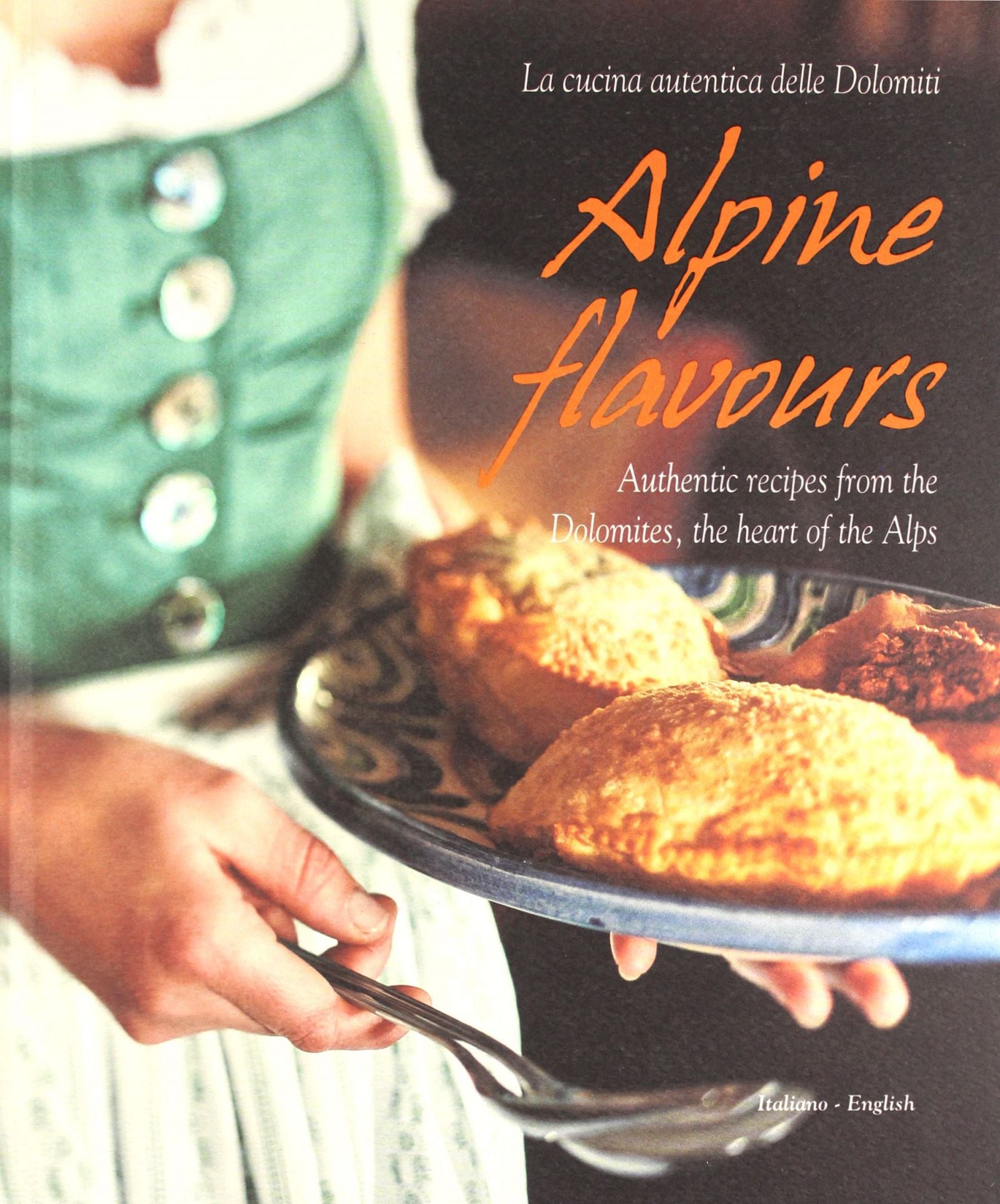 Alpine Aromen: Authentische Rezepte aus den Dolomiten, dem Herzen der Alpen