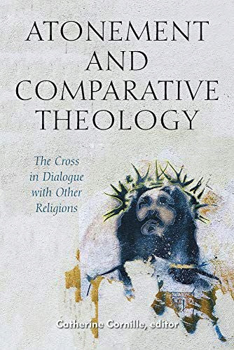 Sühne und vergleichende Theologie: Das Kreuz im Dialog mit anderen Religionen