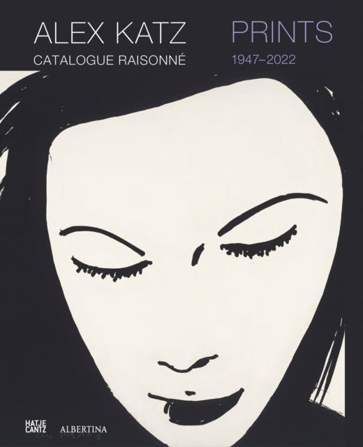 Alex Katz Catalogue Raisonne: Drucke 1947–2022: Drucke: Catalogue Raisonne, 1947–2022