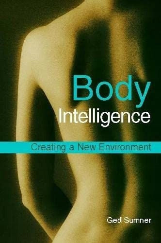 Body Intelligence: Creating a New Environment 2nd Revised edition