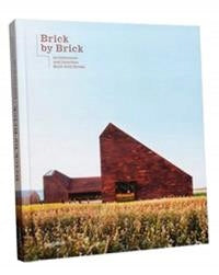 Brick by Brick: Architecture and Interiors Built with Bricks