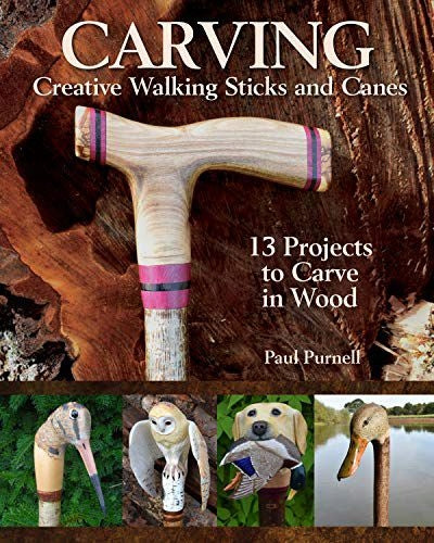 Carving Creative Walking Sticks and Canes: 10 Projects to Carve in Wood