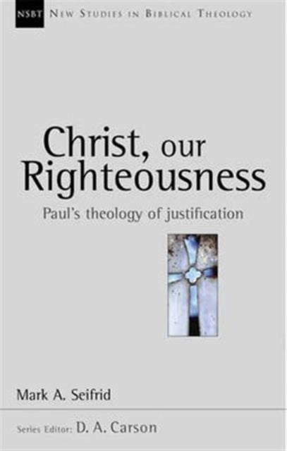 Christus, unsere Gerechtigkeit: Paulus‘ Theologie der Rechtfertigung