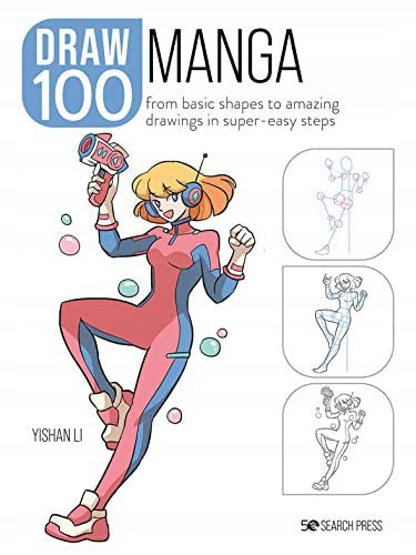 Draw 100: Manga: From Basic Shapes to Amazing Drawings in Super-Easy Steps