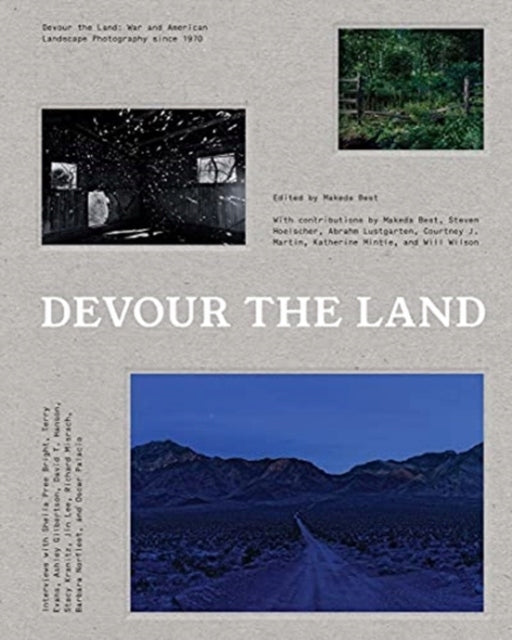 Verschlingen Sie das Land: Kriegs- und amerikanische Landschaftsfotografie seit 1970