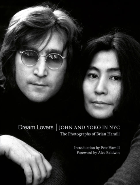 Traumliebhaber: John und Yoko in NYC: Die Fotografien von Brian Hamill