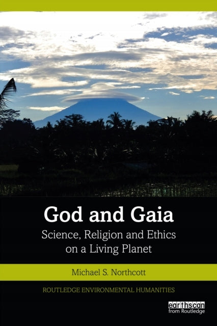 Gott und Gaia: Wissenschaft, Religion und Ethik auf einem lebenden Planeten