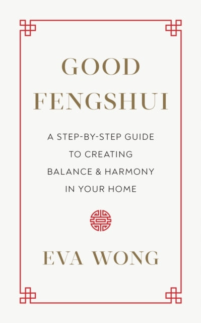 Gutes Fengshui: Eine Schritt-für-Schritt-Anleitung zur Schaffung von Gleichgewicht und Harmonie in Ihrem Zuhause