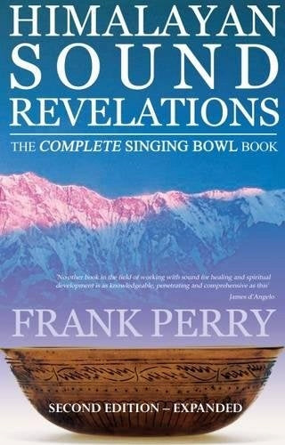 Himalayan Sound Revelations – 2. Auflage: Das komplette Klangschalenbuch, 2. überarbeitete Auflage