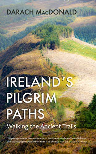 Ireland's Pilgrim Paths: Walking the Ancient Trails New edition