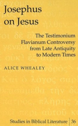 Josephus über Jesus: Die Testimonium Flavianum-Kontroverse von der Spätantike bis zur Neuzeit