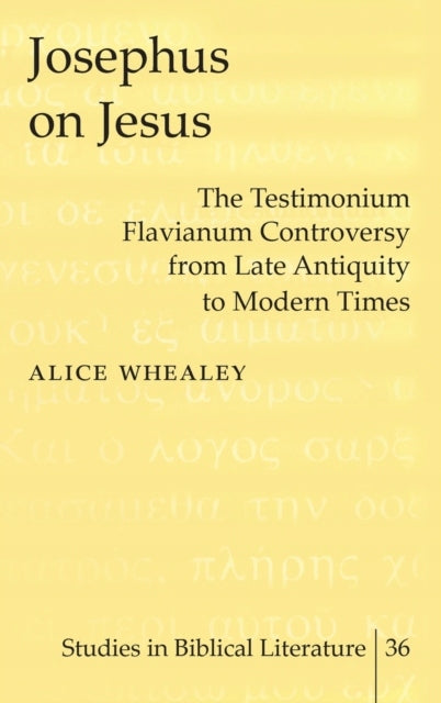 Josephus über Jesus: Die Testimonium Flavianum-Kontroverse von der Spätantike bis zur Neuzeit