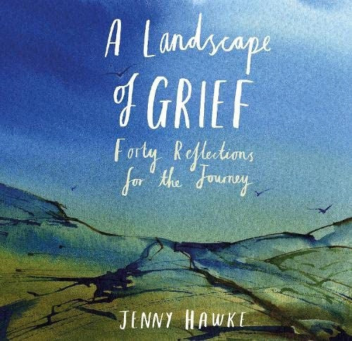 Landscape of Grief: Forty reflections for the journey