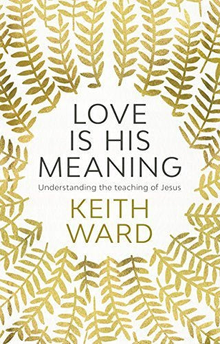 Love Is His Meaning: Understanding The Teaching Of Jesus