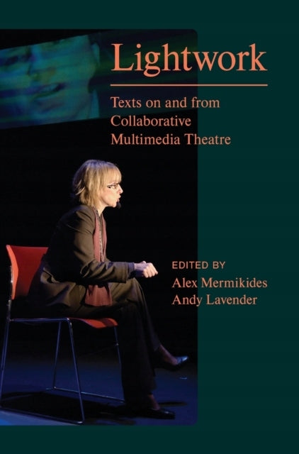 Lichtarbeit: Texte zum und vom Collaborative Multimedia Theater