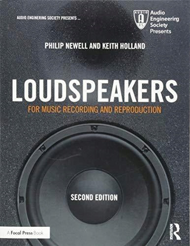 Loudspeakers: For Music Recording and Reproduction 2nd edition
