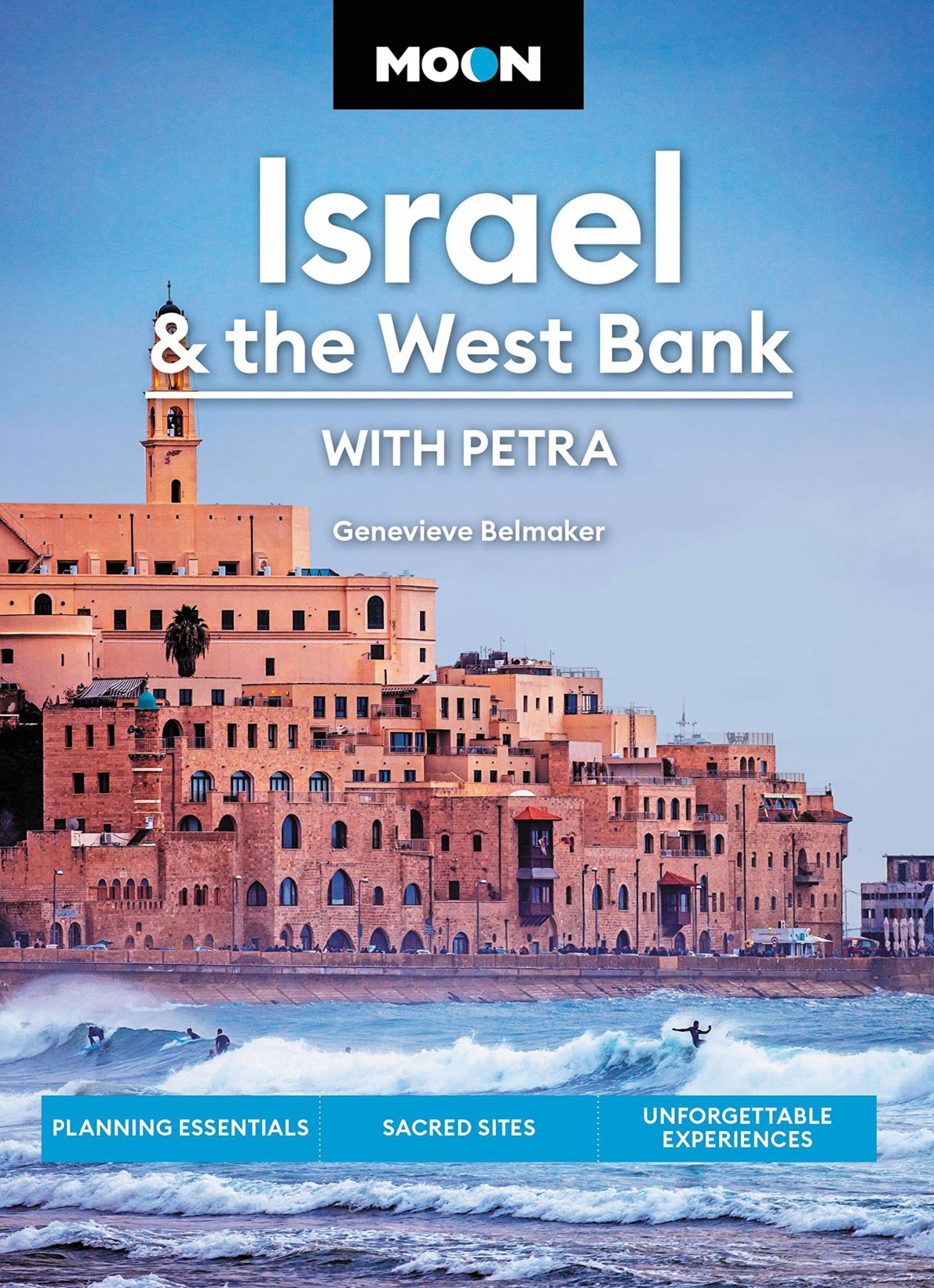 Moon Israel & the West Bank (Dritte Ausgabe): Planungsgrundlagen, heilige Stätten, unvergessliche Erlebnisse