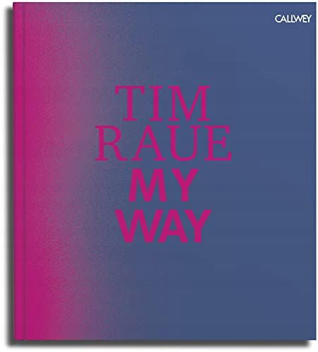 Tim Raue: Mein Weg: Von den Dachrinnen zu den Sternen