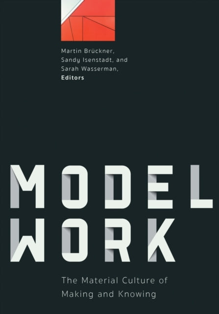 Modellarbeit: Die materielle Kultur des Machens und Wissens