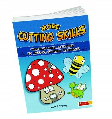 More Cutting Skills: Photocopiable Activities to Improve Scissor Technique: Photocopiable Activities to Improve Scissor Techniques. Mark & Katy Hill