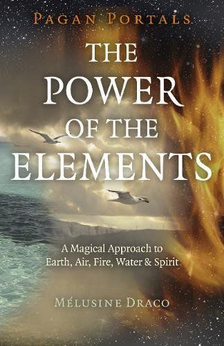 Heidnische Portale – Die Kraft der Elemente: Der magische Zugang zu Erde, Luft, Feuer, Wasser und Geist