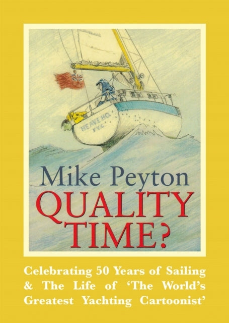 Quality Time?: Wir feiern 50 Jahre Segeln und das Leben des „größten Yacht-Cartoonisten der Welt“, 2. Auflage