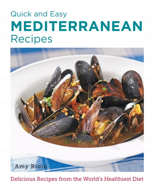 Schnelle und einfache mediterrane Rezepte: Köstliche Rezepte aus der gesündesten Ernährung der Welt