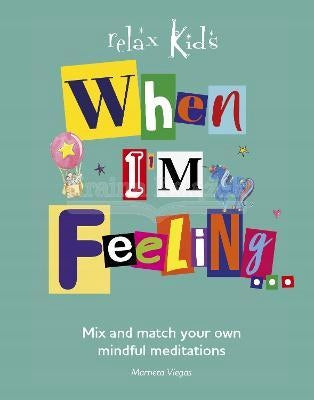 Relax Kids: Wenn ich mich fühle...: Erstellen Sie jeden Tag eine andere Geschichtenmeditation.