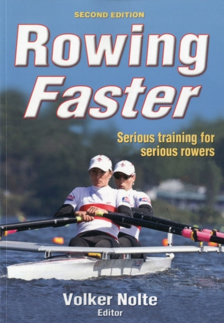 Rowing Faster: Serious Training for Serious Rowers 2nd edition