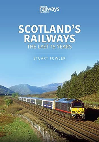 Scottish Railways: The Last 15 Years: The Last 15 Years