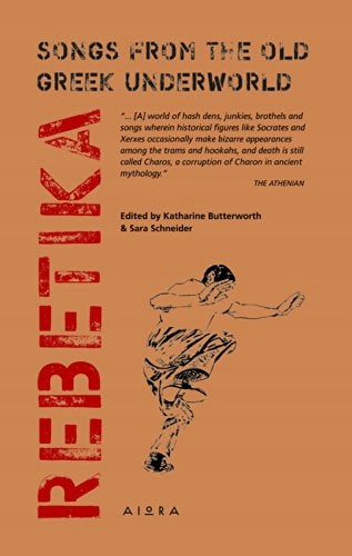 Rebetika: Songs from the Old Greek Underworld Bilingual edition