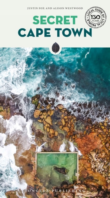 Secret Cape Town: A guide to the unusual and unfamiliar 2nd edition