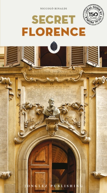 Secret Florence Guide: A guide to the unusual and unfamiliar 5th edition