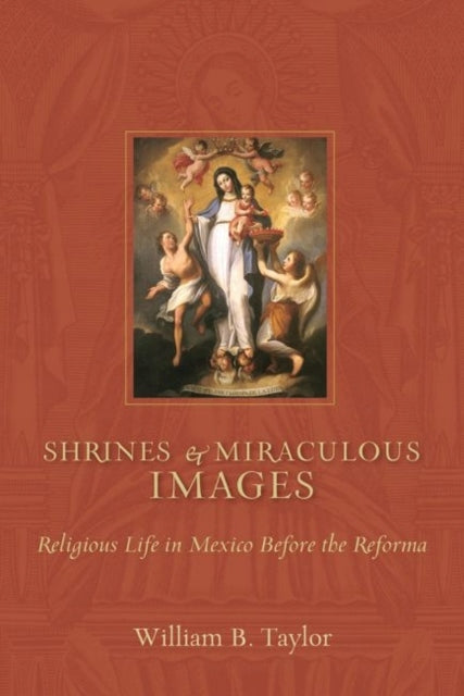 Schreine und wundersame Bilder: Religiöses Leben in Mexiko vor der Reforma