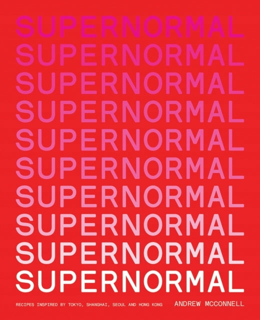 Supernormal: Rezepte inspiriert von Tokio, Shanghai, Seoul und Hongkong Flexibind