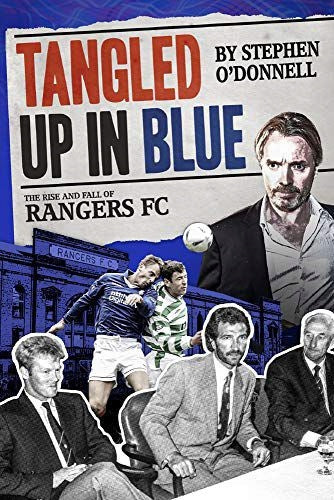 Tangled Up in Blue: Aufstieg und Fall von Rangers FC
