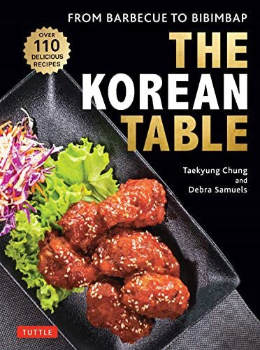 Koreanischer Tisch: Von Barbecue bis Bibimbap: 110 köstliche Rezepte