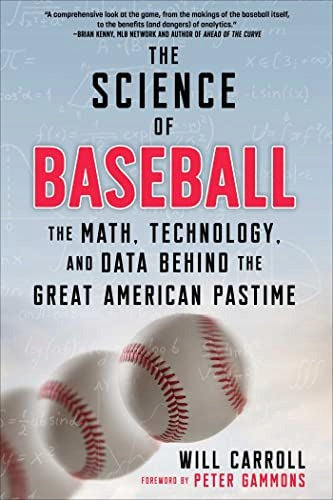 Science of Baseball: The Math, Technology, and Data Behind the Great American Pastime